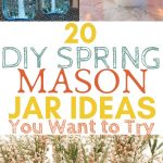 20 diy spring mason jar ideas you want to try